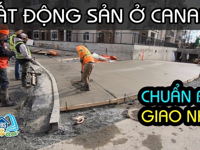 GHÉ THĂM CÔNG TRÌNH DỰ ÁN BDS CONDO CHUNG CƯ Ở CANADA | HỌC VIỆN BẤT ĐỘNG SẢN- HVBDS.COM