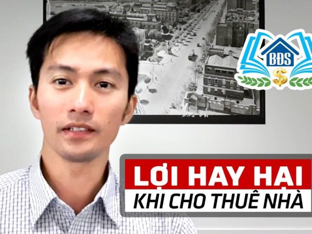 Đầu Tư Nhà Cho Thuê – Lợi Hay Hại | HỌC VIỆN BẤT ĐỘNG SẢN- HVBDS.COM