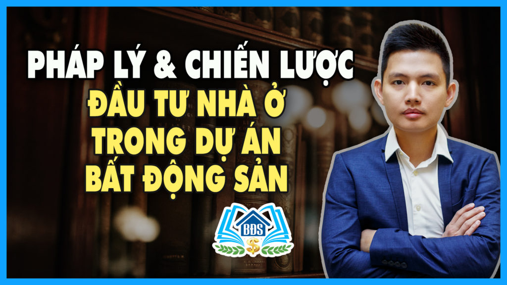 Phap-Ly-Va-Chien-Luoc-Dau-Tu-Nha-O-Trong-Du-An-BDS