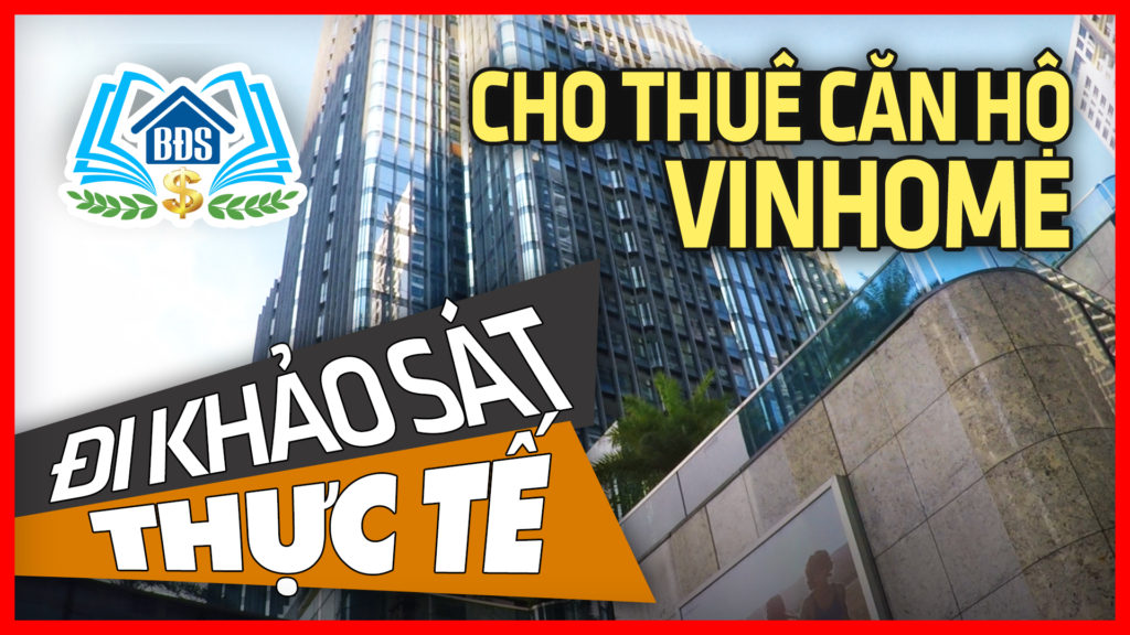 ĐI KHẢO SÁT THỰC TẾ CHO THUÊ CĂN HỘ VINHOME LANDMARK 81