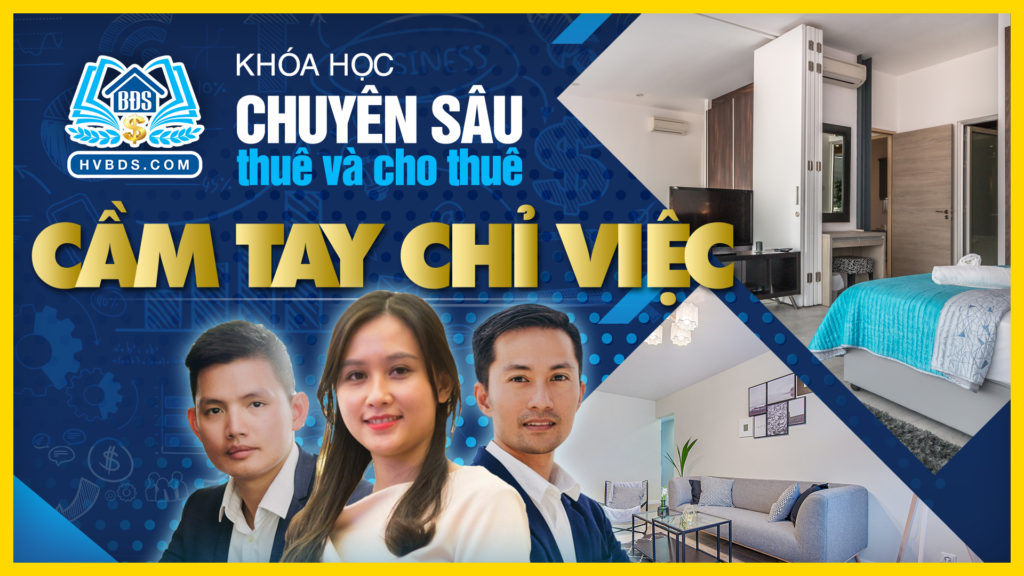 CẦM TAY CHỈ VIỆC - KHÓA HỌC CHUYÊN SÂU THUÊ VÀ CHO THUÊ| HVBDS