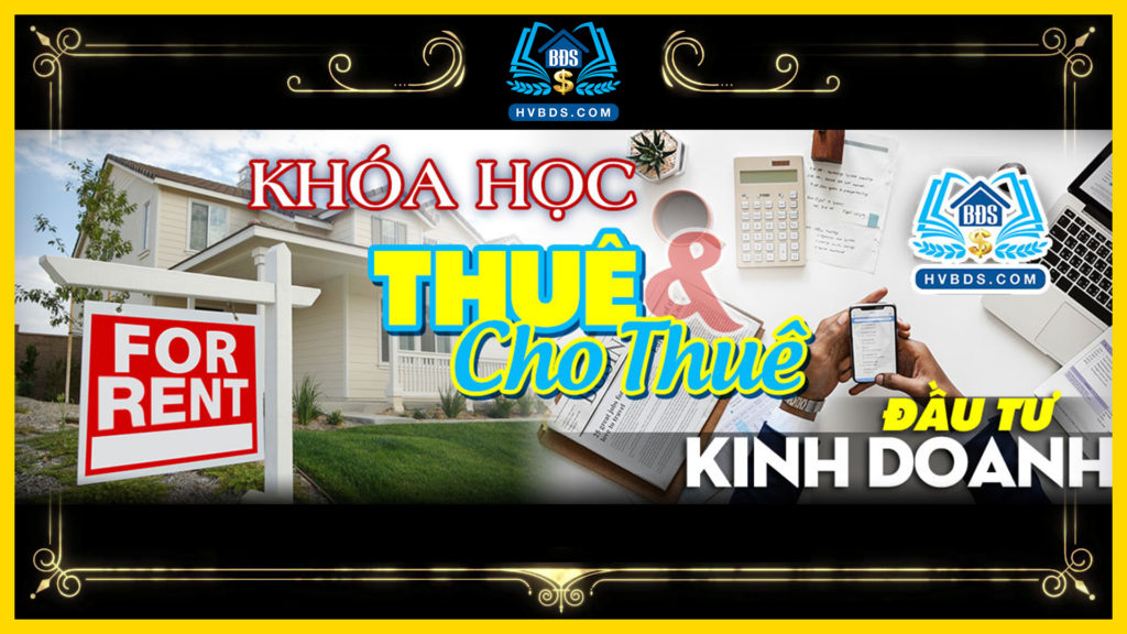 TRỰC TIẾP KHÓA HỌC ĐẦU TƯ KINH DOANH THUÊ VÀ CHO THUÊ