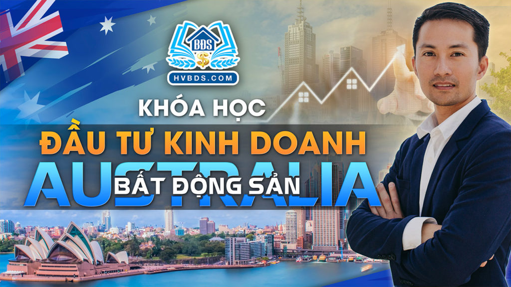 KHÓA HỌC ĐẦU TƯ KINH DOANH BẤT ĐỘNG SẢN ÚC