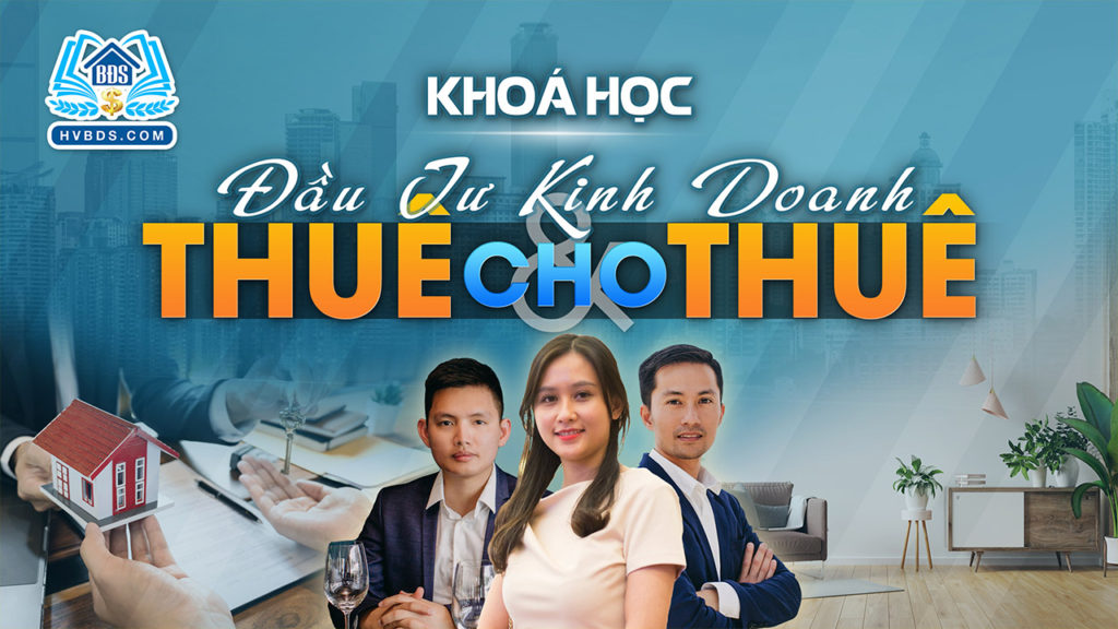 TRỰC TIẾP KHÓA HỌC ĐẦU TƯ KINH DOANH THUÊ VÀ CHO THUÊ