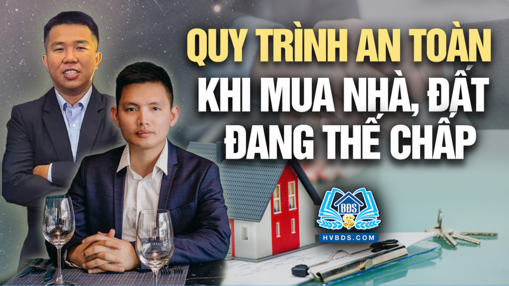 quy-trinh-an-toan-khi-mua-nha-dat-dang-the-chap