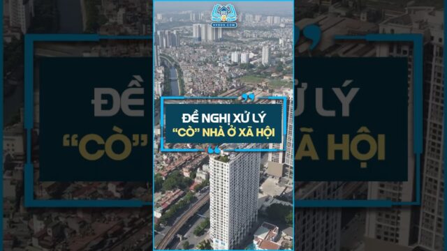 Hà Nội đề nghị công an xử lý cò nhà ở xã hội | HVBDS #tintuc #tintucbds #dautuantoan