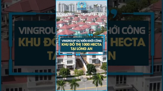 Vingroup dự kiến khởi công khu đô thị 1000 ha tại Long An #batdongsan #tintucbds #dautuantoan