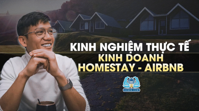 Chia sẻ kinh nghiệm thực tế trong Kinh Doanh Homestay Airbnb | HVBDS