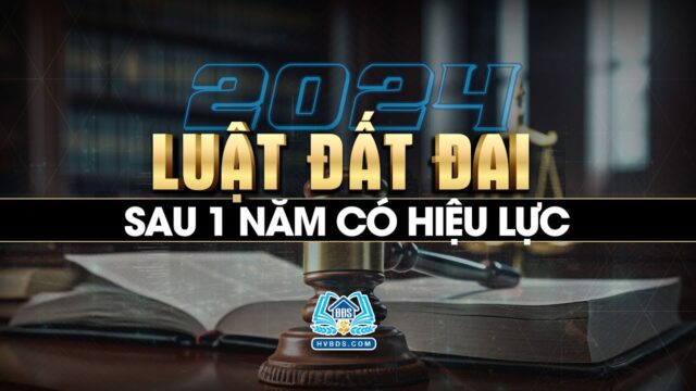 Luật Đất Đai 2024 sau một năm có hiệu lực | HVBDS