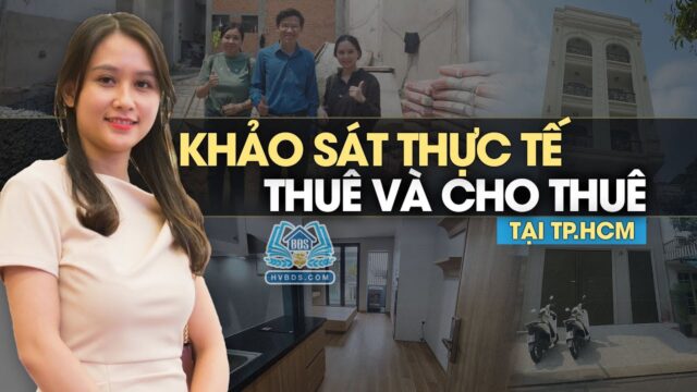 Khảo sát thực tế mô hình Thuê và Cho Thuê tại TP HCM | HVBDS